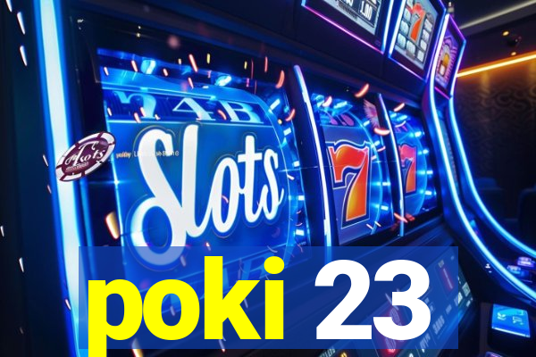 poki 23